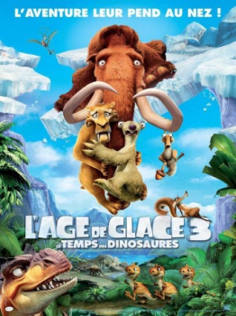 poster L'Âge de glace 3 : Le Temps des dinosaures&nbsp;&nbsp;(2009)